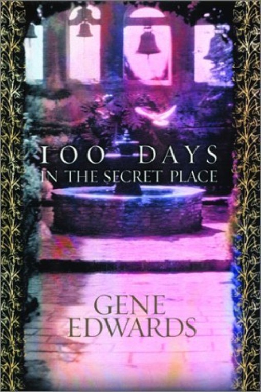 Title details for 100 Days in the Secret Place by Gene Edwards - Available